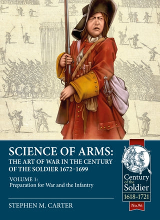 Cover image for 9781804510025 - Science of Arms: The Art of War in the Century of the Soldier 1672 - 1699