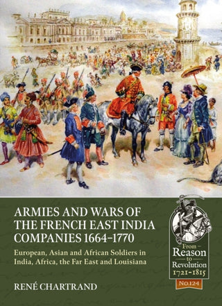 Cover image for 9781804513408 - Armies and Wars of the French East India Companies 1664-1770