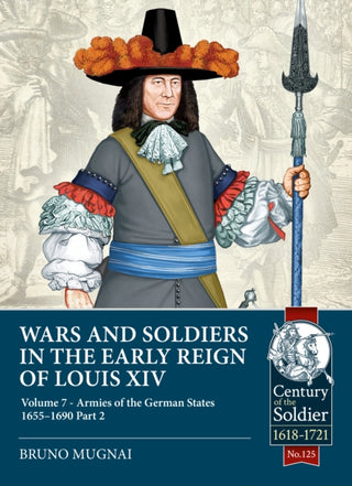 Cover image for 9781804514474 - Wars and Soldiers in the Early Reign of Louis XIV Volume 7 Part 2