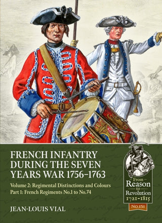Cover image for 9781804515402 - French Infantry during the Seven Years War 1756-1763 Volume 2 Regimental Distinctions and Colours