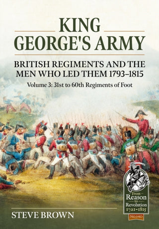Cover image for 9781804515419 - King George's Army, British Regiments and the Men Who Led Them Volume 3