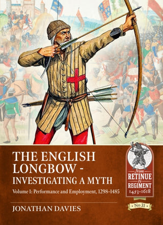 Cover image for 9781804517116 - The English Longbow - Investigating a myth Volume 1