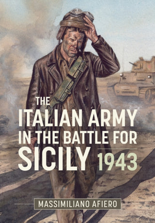 Cover image for 9781804518083 - The Italian Army in the Battle for Sicily July-August 1943