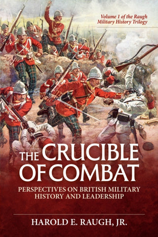 Cover image for 9781804518120 - The Crucible of Combat: Perspectives on British Military History and Leadership