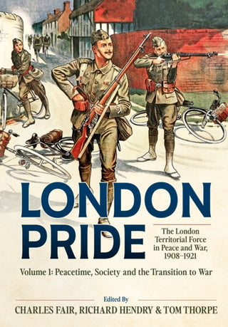 Supplemental image for 9781804518144 - London Pride: The London Territorial Force in Peace and War, 1908-1921 Volume 1