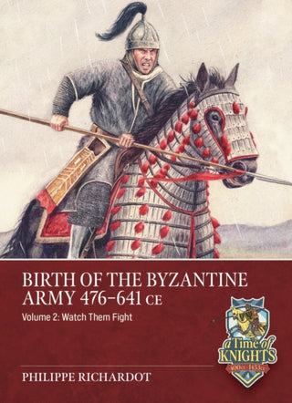 Cover image for 9781804518489 - Birth of the Byzantine Army 476-641 CE Volume 2