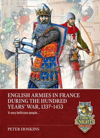 Cover image for 9781804519974 - English Armies in France during the Hundred Years War, 1336-1453