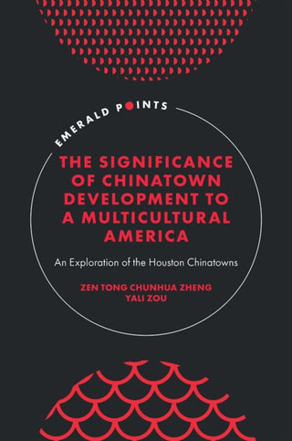 Cover image for 9781804553770 - The Significance of Chinatown Development to a Multicultural America