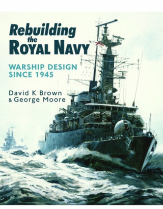 Cover image for 9781805000662 - Rebuilding the Royal Navy