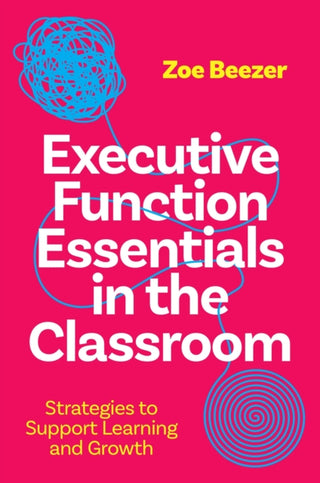 Cover image for 9781805010777 - Executive Function Essentials in the Classroom
