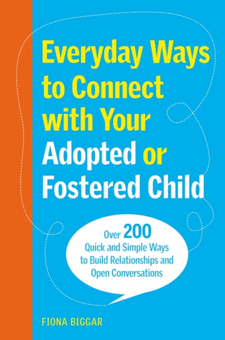 Cover image for 9781805011286 - Everyday Ways to Connect with Your Adopted or Fostered Child