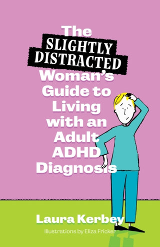 Cover image for 9781805012085 - The (Slightly Distracted) Woman’s Guide to Living with an Adult ADHD Diagnosis
