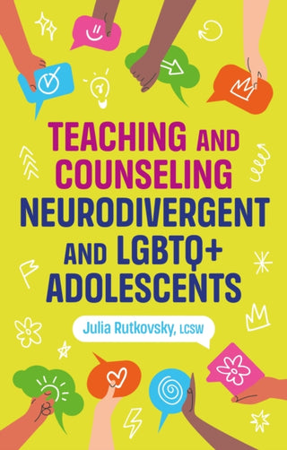 Cover image for 9781805012634 - Teaching and Counselling Neurodivergent and LGBTQ+ Adolescents