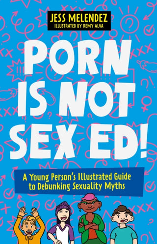Supplemental image for 9781805013259 - Porn is Not Sex Ed!