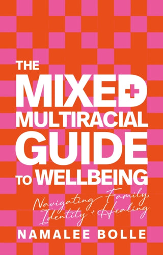 Cover image for 9781805013655 - The Mixed + Multiracial Guide To Wellbeing