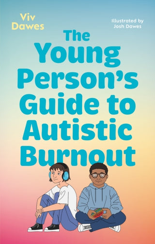 Cover image for 9781805017325 - The Young Person’s Guide to Autistic Burnout