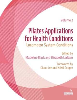 Cover image for 9781805019602 - Pilates Applications for Health Conditions Volume 2
