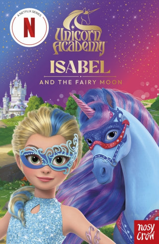 Cover image for 9781805139317 - Unicorn Academy: Isabel and the Fairy Moon illustrated chapter book