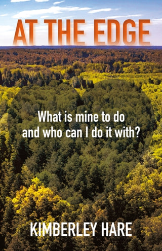 Cover image for 9781805143239 - At the Edge: What Is Mine to Do? And Who Can I Do It With?
