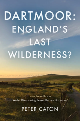 Cover image for 9781805145219 - Dartmoor: England's Last Wilderness?