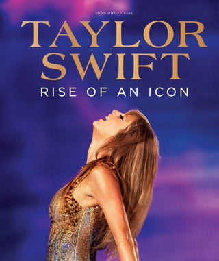 Cover image for 9781805215240 - Taylor Swift: Rise of an Icon