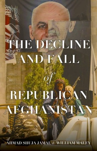 Cover image for 9781805264477 - The Decline and Fall of Republican Afghanistan