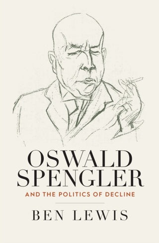 Cover image for 9781805397076 - Oswald Spengler and the Politics of Decline