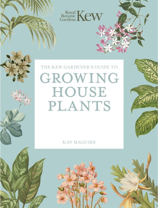 Cover image for 9781805700326 - The Kew Gardener’s Guide to Growing House Plants