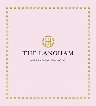 Cover image for 9781805701408 - The Langham Afternoon Tea Book