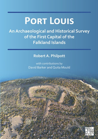 Cover image for 9781805830023 - Port Louis: An Archaeological and Historical Survey of the First Capital of the Falkland Islands