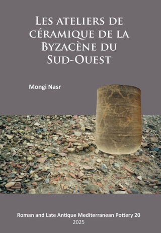 Cover image for 9781805830269 - Les ateliers de ceramique de la Byzacene du Sud-Ouest