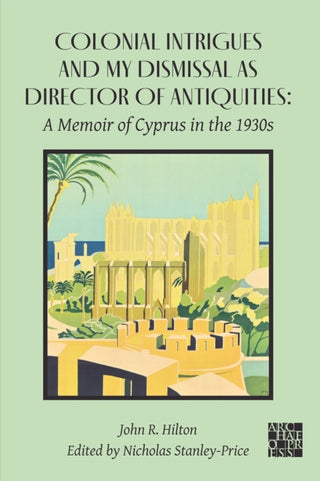 Cover image for 9781805830641 - Colonial Intrigues and My Dismissal as Director of Antiquities