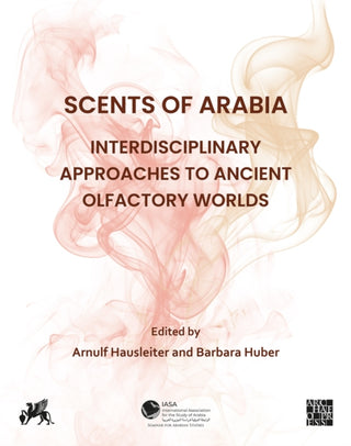 Cover image for 9781805830740 - Scents of Arabia: Interdisciplinary Approaches to Ancient Olfactory Worlds
