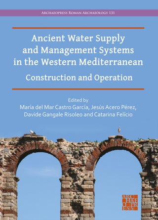 Cover image for 9781805830924 - Ancient Water Supply and Management Systems in the Western Mediterranean
