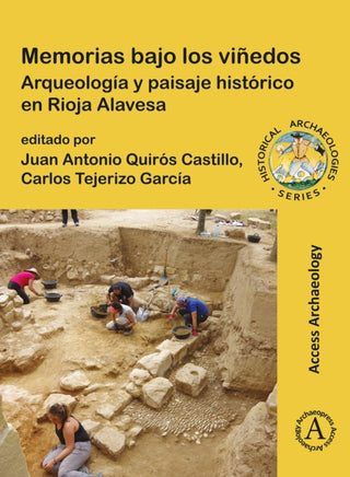 Cover image for 9781805831198 - Memorias bajo los vinedos: Arqueologia y paisaje historico en Rioja Alavesa