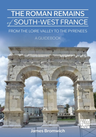 Cover image for 9781805831808 - The Roman Remains of South-West France