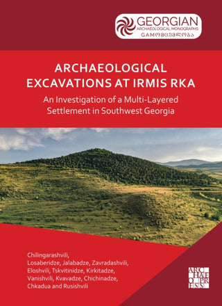 Cover image for 9781805832799 - Archaeological Excavations at Irmis Rka: An Investigation of a Multi-Layered Settlement in Southwest Georgia