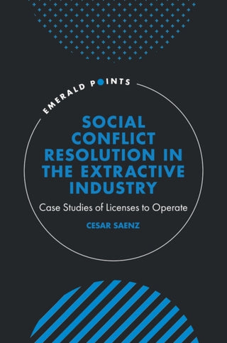 Cover image for 9781805920595 - Social Conflict Resolution in the Extractive Industry