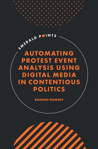 Cover image for 9781805926566 - Automating Protest Event Analysis Using Digital Media in Contentious Politics