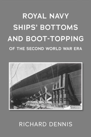 Cover image for 9781806344253 - Royal Navy Ships’ Bottoms and Boot-Topping of the Second World War era