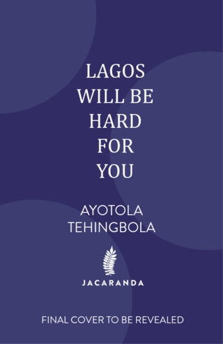 Cover image for 9781806750153 - Lagos Will Be Hard For You