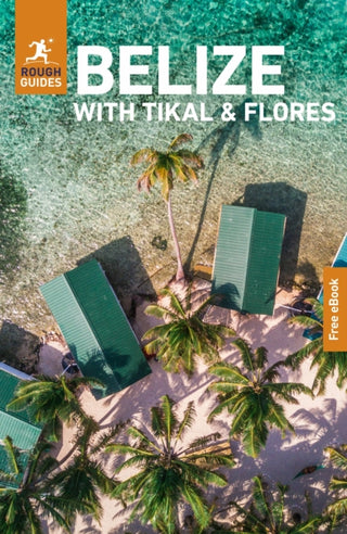 Cover image for 9781835292372 - Rough Guides Belize with Tikal and Flores: Travel Guide with eBook