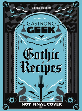 Cover image for 9781835410967 - Gastronogeek Gothic Recipes