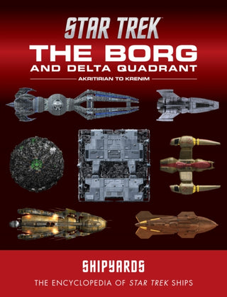 Cover image for 9781835412114 - Star Trek Shipyards: The Borg and the Delta Quadrant Vol. 1 - Akritirian to Kren im