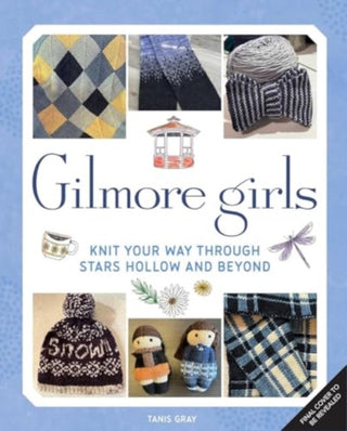 Cover image for 9781835412770 - Gilmore Girls: The Official Knitting Book