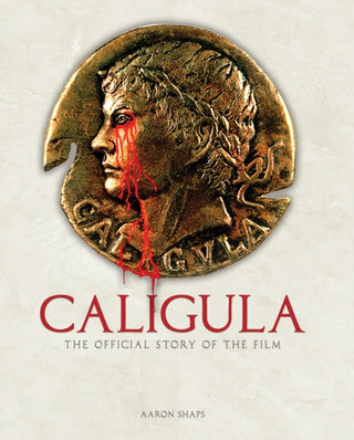 Cover image for 9781835413869 - Caligula: The Official Story of the Film