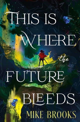 Cover image for 9781835417614 - This is Where the Future Bleeds