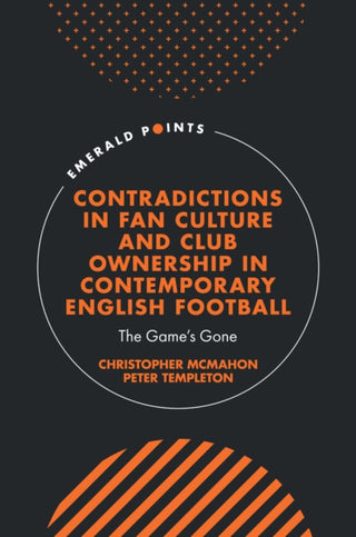 Cover image for 9781835490242 - Contradictions in Fan Culture and Club Ownership in Contemporary English Football