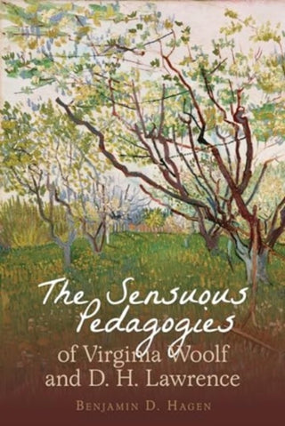 Cover image for 9781835538777 - The Sensuous Pedagogies of Virginia Woolf and D.H. Lawrence
