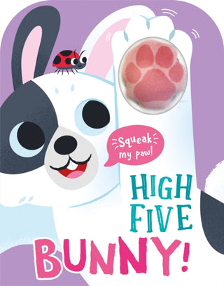 Cover image for 9781835551288 - High Five Bunny! A count-and-squeak book.